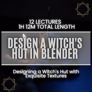 Crafting Enchanted Dwellings: Design a Witch&#39;s Hut in Blender with Exquisite Textures | Beginner 3D Course - Blender 3.5 Tutorial + Ebooks