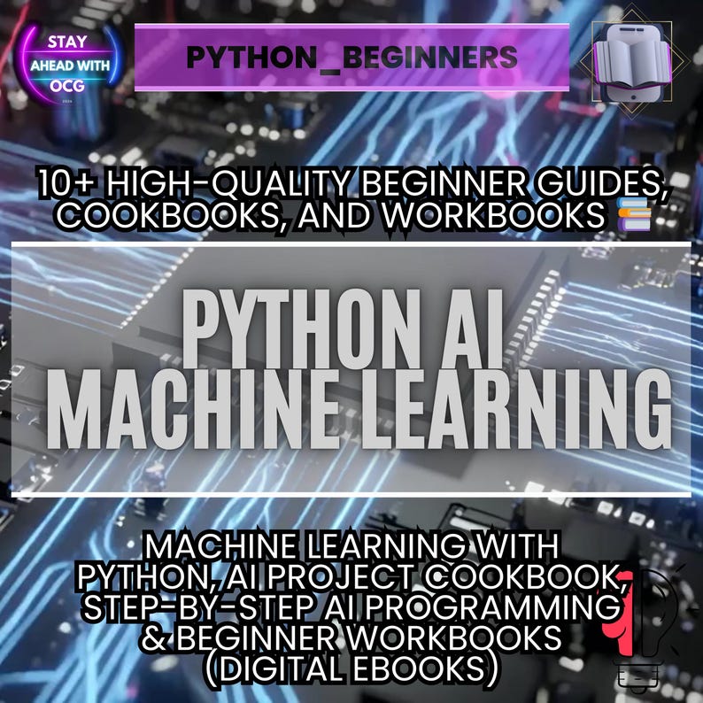 May include: Digital ebooks on Python AI and Machine Learning. The image features the text "PYTHON_BEGINNERS" and "10+ HIGH-QUALITY BEGINNER GUIDES, COOKBOOKS, AND WORKBOOKS". Additional text includes "PYTHON AI MACHINE LEARNING" and "MACHINE LEARNING WITH PYTHON, AI PROJECT COOKBOOK".