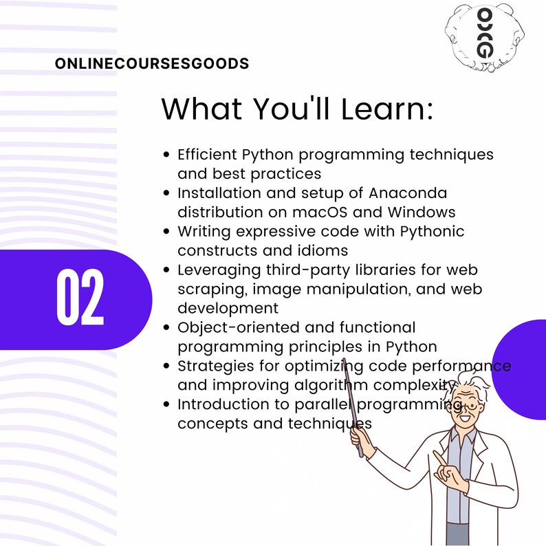 May include: A purple circle with the number 02 inside. The text "What You'll Learn:" is in a large, bold font. A list of bullet points describes the topics covered in a Python programming course. The list includes topics such as efficient Python programming techniques, installation and setup of Anaconda, writing expressive code, leveraging third-party libraries, object-oriented and functional programming, strategies for optimizing code performance, and introduction to parallel programming concepts and techniques.