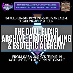 Peut inclure: Graphique promotionnel pour "The Dual Elixir Archive: Programming & Esoteric Alchemy". L'image contient du texte sur la programmation Elixir, l'ingénierie de faisceau et l'alchimie interne taoïste. Elle comprend également la phrase "34 manuels professionnels complets et traités alchimiques."
