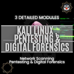 Peut inclure: Graphique noir avec le texte "3 DETAILED MODULES" en haut. En dessous, un rectangle blanc contient les mots "KALI LINUX PENTESTING & DIGITAL FORENSICS". En bas, le texte "Network Scanning Pentesting & Digital Forensics". Un logo de pingouin est en haut à droite.