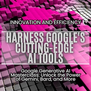 May include: A pink and gray geometric background with the text "INNOVATION AND EFFICIENCY" at the top. The text "HARNESS GOOGLE'S CUTTING-EDGE AI TOOLS" is in the center of the image. Below the text is the text "Google Generative AI Masterclass: Unlock the Power of Gemini, Bard, and More".