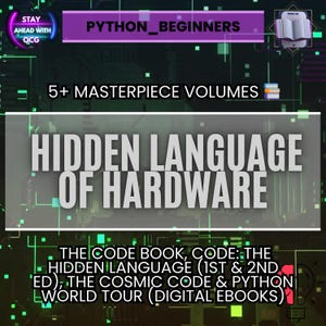 May include: A digital graphic promoting "Python Beginners" with the text "Hidden Language of Hardware." The image includes the text "5+ Masterpiece Volumes" and a list of digital ebooks: "The Code Book, Code: The Hidden Language (1st & 2nd Ed), The Cosmic Code & Python World Tour (Digital Ebooks)."