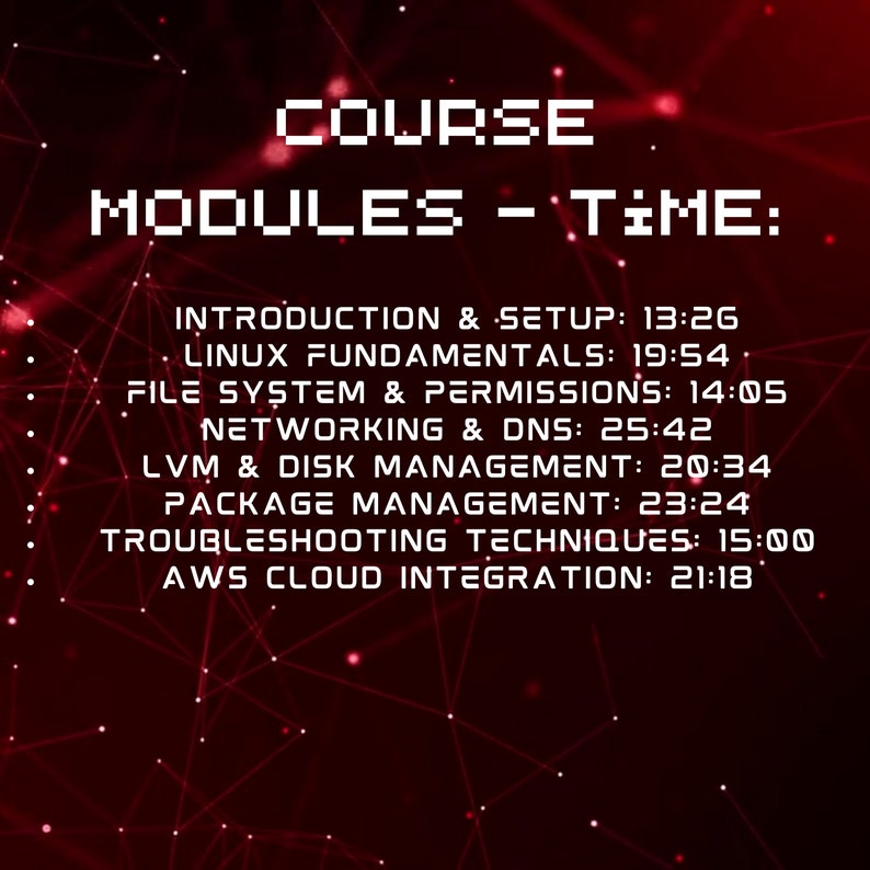 Peut inclure: Un graphique rouge et noir avec un texte blanc superpos&eacute;. Le texte indique "COURSE MODULES - TIME:" suivi d'une liste de modules et de leurs dur&eacute;es correspondantes. Les modules comprennent "Introduction & Setup", "Linux Fundamentals", "File System & Permissions", "Networking & DNS", "LVM & Disk Management", "Package Management", "Troubleshooting Techniques", et "AWS Cloud Integration".