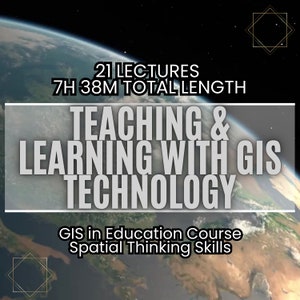 Pode incluir: Um gráfico com um fundo de mapa do mundo e o texto "21 LECTURES 7H 38M TOTAL LENGTH TEACHING & LEARNING WITH GIS TECHNOLOGY GIS in Education Course Spatial Thinking Skills"