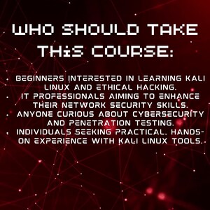 K&ouml;nnte beinhalten: Roter und schwarzer Text auf rotem Hintergrund mit einem Muster aus wei&szlig;en Punkten. Der Text lautet "WHO SHOULD TAKE THIS COURSE: BEGINNERS INTERESTED IN LEARNING KALI LINUX AND ETHICAL HACKING. IT PROFESSIONALS AIMING TO ENHANCE THEIR NETWORK SECURITY SKILLS. ANYONE CURIOUS ABOUT CYBERSECURITY AND PENETRATION TESTING. INDIVIDUALS SEEKING PRACTICAL, HANDS-ON EXPERIENCE WITH KALI LINUX TOOLS."