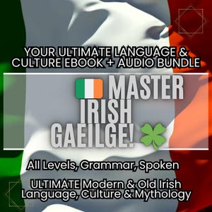 May include: An ebook and audio bundle with the text "YOUR ULTIMATE LANGUAGE & CULTURE EBOOK + AUDIO BUNDLE" and "MASTER IRISH GAEILGE!" The image features the Irish flag and a green shamrock. Additional text includes "All Levels, Grammar, Spoken" and "ULTIMATE Modern & Old Irish Language, Culture & Mythology."