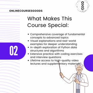 Puede incluir: Un c&iacute;rculo morado con el n&uacute;mero 02 en texto blanco. El texto "What Makes This Course Special:" est&aacute; en texto negro. Una lista de vi&ntilde;etas describe las caracter&iacute;sticas del curso. Las vi&ntilde;etas incluyen: Cobertura completa de conceptos fundamentales a temas avanzados, Explicaciones visuales y ejemplos del mundo real para una comprensi&oacute;n m&aacute;s profunda, Exploraci&oacute;n en profundidad de las estructuras de datos y algoritmos de Python, Pr&aacute;ctica extensa con ejercicios de codificaci&oacute;n y preguntas de entrevista, Acceso de por vida a videos de conferencias de alta calidad y materiales complementarios.