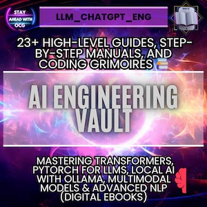 Könnte beinhalten: Ein digitales E-Book-Cover mit dem Titel "AI ENGINEERING VAULT" in großen, fetten Buchstaben. Das Cover enthält auch den Text "23+ HIGH-LEVEL GUIDES, STEP-BY-STEP MANUALS, AND CODING GRIMOIRES" und "MASTERING TRANSFORMERS, PYTORCH FOR LLMS, LOCAL AI WITH OLLAMA, MULTIMODAL MODELS & ADVANCED NLP (DIGITAL EBOOKS)".