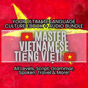 May include: A red background with a yellow star and text that reads "YOUR ULTIMATE LANGUAGE CULTURE EBOOK + AUDIO BUNDLE." The text "MASTER VIETNAMESE TIẾNG VIỆT!" is in the center. Additional text includes "All Levels, Script, Grammar, Spoken, Travel & More!"