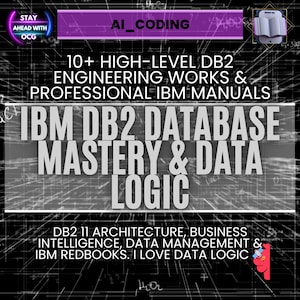 Peut inclure: Graphique avec le texte "AI_CODING" et "IBM DB2 DATABASE MASTERY & DATA LOGIC". L'image comprend également le texte "10+ HIGH-LEVEL DB2 ENGINEERING WORKS & PROFESSIONAL IBM MANUALS" et "DB2-11 ARCHITECTURE, BUSINESS INTELLIGENCE, DATA MANAGEMENT & IBM REDBOOKS. I LOVE DATA LOGIC".