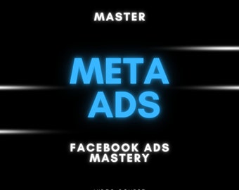 Meta Ads Mastery Video Course: Facebook Ads for Beginners