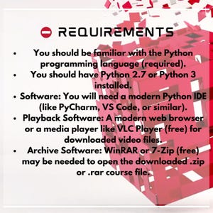 May include: A graphic with the word "REQUIREMENTS" in bold, with a list of software and programming language requirements for a Python course. The background is a red and white abstract design.