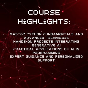 以下が含まれることがあります： コースのハイライトが書かれた赤と黒のグラフィックで、白いテキストには「COURSE HIGHLIGHTS:」と表示され、以下がリストされています。Python の基礎と高度なテクニックを習得する、生成 AI を統合した実践的なプロジェクト、プログラミングにおける AI の実践的な応用、専門家のガイダンスとパーソナライズされたサポート。