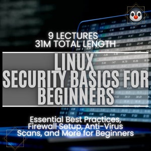 Master Linux Security Basics: Essential Best Practices, Firewall Setup, Anti-Virus Scans, and More for Beginners - Linux Security Basics