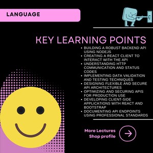 以下が含まれることがあります： ピンクと黒のグラフィックで、「LANGUAGE」と「KEY LEARNING POINTS」というテキストが白で書かれています。このグラフィックは、NodeJS を使用した堅牢なバックエンド API の構築、API とのやり取りを行う React クライアントの作成、HTTP 通信とステータスコードの理解、データ検証とテスト手法の実装、柔軟で安全な API アーキテクチャの設計、本番環境での使用のための API の最適化とセキュリティ、React と Bootstrap を使用したクライアントサイドアプリケーションの開発、プロフェッショナルな標準を使用した API エンドポイントのドキュメント化など、重要な学習ポイントをリストしています。このグラフィックには、笑顔の黄色い顔とレンチを持った棒人間も含まれています。
