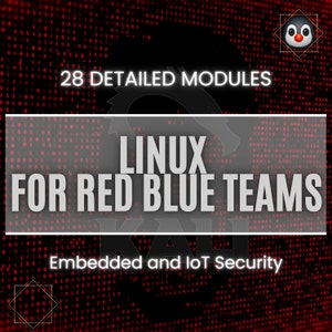 May include: A black and red digital background with the text "28 DETAILED MODULES" and "LINUX FOR RED BLUE TEAMS" in white. The text "Embedded and IoT Security" is also in white. A penguin cartoon is in the top right corner.
