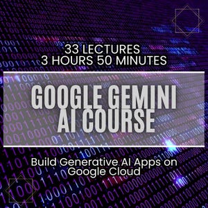 May include: A purple and black digital background with white text that reads "33 Lectures 3 Hours 50 Minutes Google Gemini AI Course Build Generative AI Apps on Google Cloud".