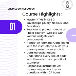 May include: A purple circle with the number 01 inside. The text "ONLINECOURSESGOODS" is at the top of the image. The text "Course Highlights" is in a large font. The text below lists the highlights of an online course, including learning HTML, CSS, JavaScript, jQuery, NodeJS, and Bootstrap. The course also includes a real-world project, hands-on learning, detailed explanations, and a responsive instructor.