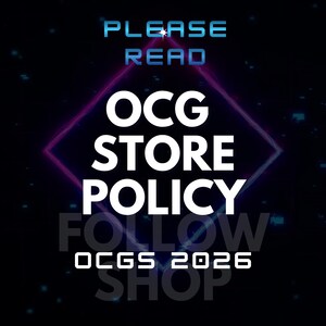May include: Black background with the text "PLEASE READ" in blue and white. The words "OCG STORE POLICY" are in large white letters, with "FOLLOW" and "SHOP" in a faded font. The text "OCGS 2026" is also present.