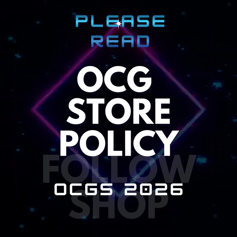 May include: Black background with the text "PLEASE READ" in blue and white. The words "OCG STORE POLICY" are in large white letters, with "FOLLOW" and "SHOP" in a faded font. The text "OCGS 2026" is also present.