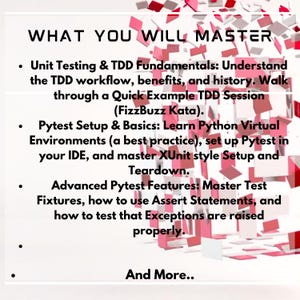 May include: A white graphic with the text "WHAT YOU WILL MASTER" and bullet points detailing unit testing, Pytest setup, and advanced features. Red and white abstract shapes decorate the background.