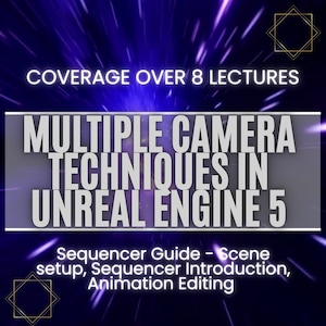 Może przedstawiać: Grafika w kolorze fioletowym i czarnym z tekstem "Coverage over 8 lectures" i "Multiple Camera Techniques in Unreal Engine 5". Pod tekstem znajduje się opis treści kursu: "Sequencer Guide - Scene setup, Sequencer Introduction, Animation Editing".