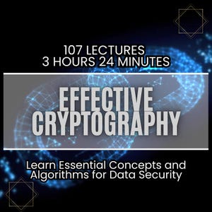 Può includere: Una grafica blu e nera con il testo "107 LECTURES 3 HOURS 24 MINUTES EFFECTIVE CRYPTOGRAPHY Learn Essential Concepts and Algorithms for Data Security".