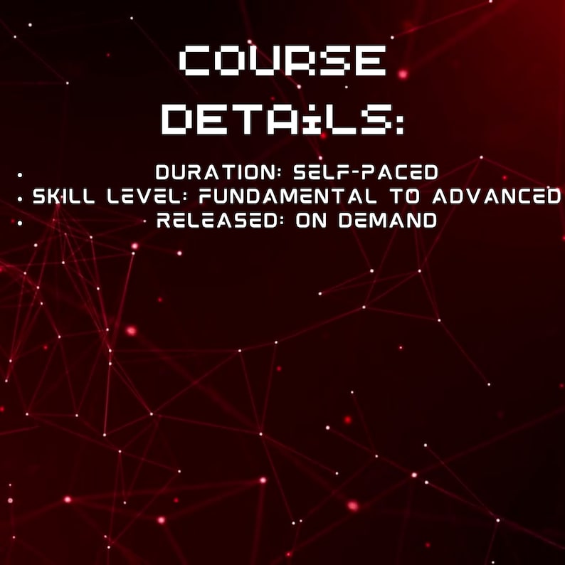 Peut inclure: Graphique num&eacute;rique avec les mots "COURSE DETAILS" en blanc, police pix&eacute;lis&eacute;e. Les d&eacute;tails incluent "DURATION: SELF-PACED", "SKILL LEVEL: FUNDAMENTAL TO ADVANCED" et "RELEASED: ON DEMAND" sur un fond rouge fonc&eacute; avec un r&eacute;seau de lignes et de points blancs.