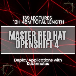May include: A red and black graphic with the text "MASTER RED HAT OPENSHIFT 4" and "Deploy Applications with Kubernetes". The graphic also includes the text "139 LECTURES" and "12H 45M TOTAL LENGTH".