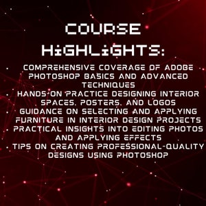 K&ouml;nnte beinhalten: Eine rote und schwarze Grafik mit wei&szlig;em Text, der "COURSE HIGHLIGHTS:" lautet und die wichtigsten Merkmale eines Innenarchitekturkurses auflistet. Der Kurs umfasst die Grundlagen von Adobe Photoshop und fortgeschrittene Techniken, praktische &Uuml;bungen im Design von Innenr&auml;umen, Postern und Logos, Anleitung zur Auswahl und Anwendung von M&ouml;beln in Innenarchitekturprojekten, praktische Einblicke in die Bearbeitung von Fotos und die Anwendung von Effekten sowie Tipps zur Erstellung professioneller Designs mit Photoshop.