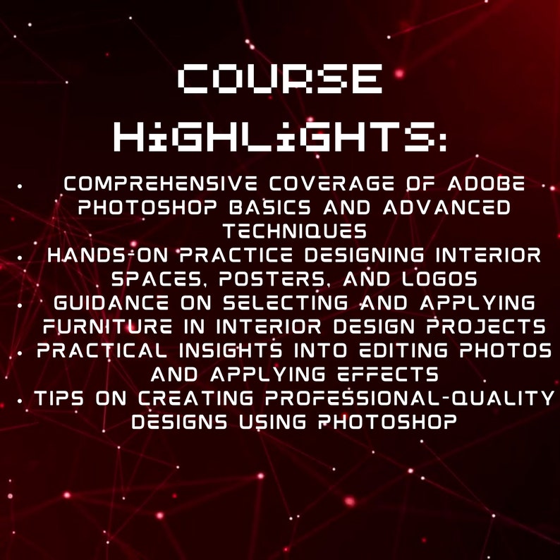 K&ouml;nnte beinhalten: Eine rote und schwarze Grafik mit wei&szlig;em Text, der "COURSE HIGHLIGHTS:" lautet und die wichtigsten Merkmale eines Innenarchitekturkurses auflistet. Der Kurs umfasst die Grundlagen von Adobe Photoshop und fortgeschrittene Techniken, praktische &Uuml;bungen im Design von Innenr&auml;umen, Postern und Logos, Anleitung zur Auswahl und Anwendung von M&ouml;beln in Innenarchitekturprojekten, praktische Einblicke in die Bearbeitung von Fotos und die Anwendung von Effekten sowie Tipps zur Erstellung professioneller Designs mit Photoshop.