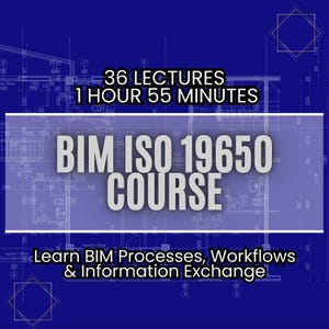 BIM ISO 19650 Course: Project Information Management - Learn BIM Processes, Workflows & Information Exchange - Master Iso 19650