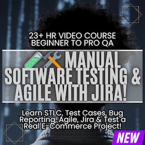 Può includere: Una pubblicità per un corso di test del software. L'immagine presenta il testo "23+ HR VIDEO COURSE BEGINNER TO PRO QA" e "MANUAL SOFTWARE TESTING & AGILE WITH JIRA!". Il testo aggiuntivo include "Learn STLC, Test Cases, Bug Reporting, Agile, Jira & Test a Real E-Commerce Project!" e "NEW".