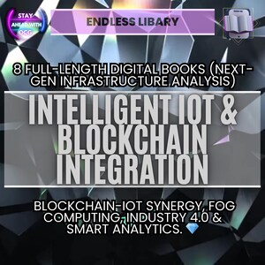 May include: An image with the text "ENDLESS LIBARY" and "8 FULL-LENGTH DIGITAL BOOKS". The text "INTELLIGENT IOT & BLOCKCHAIN INTEGRATION" is also visible. Additional text includes "BLOCKCHAIN-IOT SYNERGY, FOG COMPUTING, INDUSTRY 4.0 & SMART ANALYTICS."