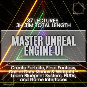 Pode incluir: Um design gráfico de cores neon sobre fundo preto. O texto diz "37 LECTURES 3H 31M TOTAL LENGTH MASTER UNREAL ENGINE UI Create Fortnite, Final Fantasy, Call of Duty Menus & Widgets - Learn Blueprint System, HUDS, and Game Interfaces".