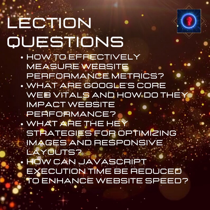 Op de afbeelding: Een lijst met vragen over het optimaliseren van website-prestaties. De vragen zijn: Hoe meet je website-prestaties effectief? Wat zijn de kern-webvitals van Google en hoe be&iuml;nvloeden ze de website-prestaties? Wat zijn de belangrijkste strategie&euml;n voor het optimaliseren van afbeeldingen en responsieve lay-outs? Hoe kan de uitvoeringstijd van JavaScript worden verminderd om de snelheid van de website te verbeteren?