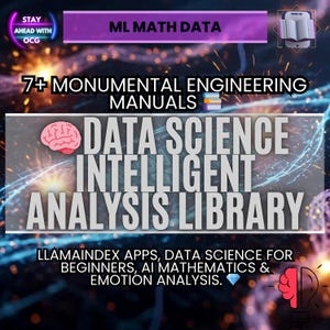 Puede incluir: Gráfico promocional con el texto "ML MATH DATA" y "7+ MONUMENTAL ENGINEERING MANUALS." La imagen también incluye el texto "DATA SCIENCE INTELLIGENT ANALYSIS LIBRARY" y "LLAMAINDEX APPS, DATA SCIENCE FOR BEGINNERS, AI MATHEMATICS & EMOTION ANALYSIS."