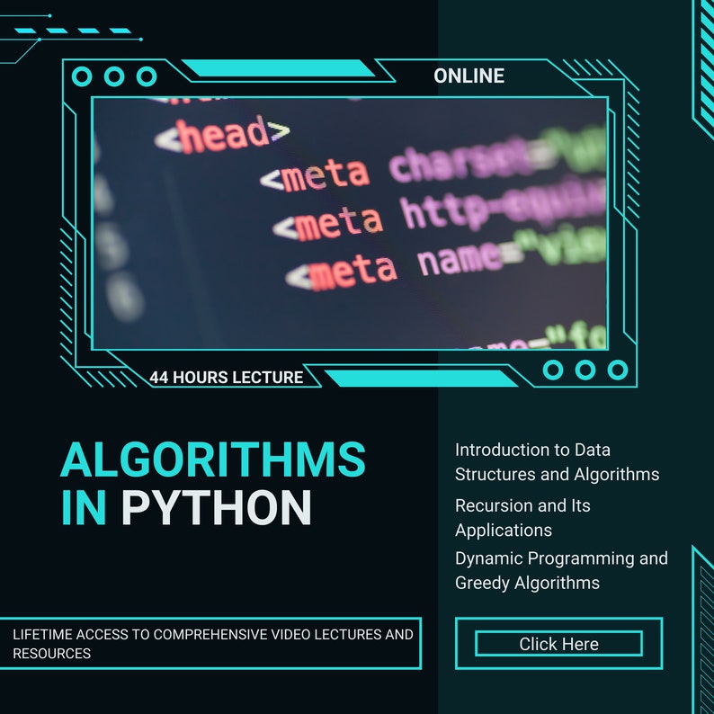 Puede incluir: Un gr&aacute;fico azul verdoso y negro con el texto "ALGORITHMS IN PYTHON" y "44 HOURS LECTURE". El gr&aacute;fico tambi&eacute;n incluye el texto "Introduction to Data Structures and Algorithms", "Recursion and Its Applications", "Dynamic Programming and Greedy Algorithms", y "Click Here".