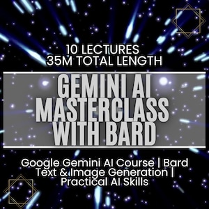 Google Gemini AI Course | Bard Text - Image Generation | Practical AI Skills | Master Text & Image Generation, and Practical Applications