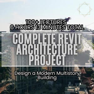 Revit Architecture Course: Design a Multistory Building Project - Master BIM Workflow, Modeling, & Visualization in Revit
