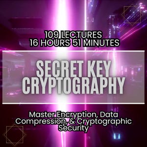 Può includere: Grafica digitale con sfondo viola e bianco. Il testo recita "109 LEZIONI, 16 ORE 51 MINUTI". Sotto, viene visualizzato il testo "SECRET KEY CRYPTOGRAPHY". La parte inferiore dell'immagine recita "Master Encryption, Data Compression, & Cryptographic Security".