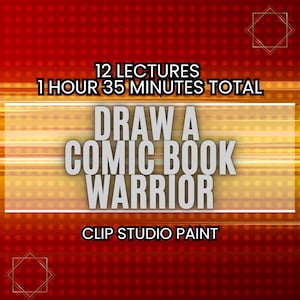 May include: A graphic with a red and gold gradient background. The text reads "12 Lectures, 1 Hour 35 Minutes Total, Draw a Comic Book Warrior, Clip Studio Paint."