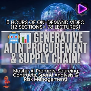 May include: A digital graphic promoting an online course on AI in procurement and supply chain. The image features text that reads "5 HOURS OF ON-DEMAND VIDEO" and "GENERATIVE AI IN PROCUREMENT & SUPPLY CHAIN!" It also mentions topics like AI prompts and risk management.