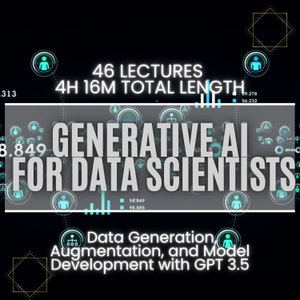 Può includere: Uno sfondo grigio scuro con una grafica blu e bianca di una persona. Il testo "GENERATIVE AI FOR DATA SCIENTISTS" è in bianco e blu. Il testo "46 LECTURES 4H 16M TOTAL LENGTH" è in bianco. Il testo "Data Generation, Augmentation, and Model Development with GPT 3.5" è in bianco.