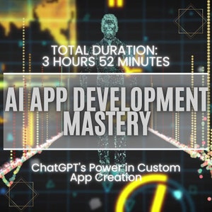May include: A digital illustration of a person with a glowing outline, standing in front of a colorful background. The text "TOTAL DURATION: 3 HOURS 52 MINUTES" is at the top of the image. The text "AI APP DEVELOPMENT MASTERY" is in the center of the image. The text "ChatGPT's Power in Custom App Creation" is at the bottom of the image.