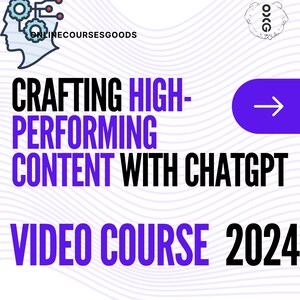 May include: A promotional image for an online video course. The text reads "Crafting High-Performing Content with ChatGPT Video Course 2024." The design includes a purple and white color scheme with a graphic of a head with gears and the text "onlinecoursesgoods."