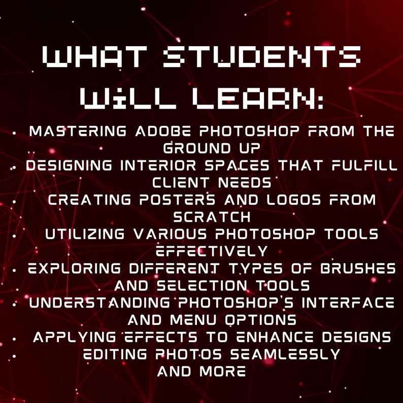 K&ouml;nnte beinhalten: Eine rote und schwarze Grafik mit wei&szlig;em Text, der "WAS STUDIERENDE LERNEN:" lautet und die F&auml;higkeiten auflistet, die Studierende in einem Photoshop-Kurs erlernen. Zu den F&auml;higkeiten geh&ouml;ren die Beherrschung von Adobe Photoshop, die Gestaltung von Innenr&auml;umen, die Erstellung von Postern und Logos, die Verwendung von Photoshop-Tools, die Erkundung von Pinseln und Auswahlwerkzeugen, das Verst&auml;ndnis der Photoshop-Oberfl&auml;che und Men&uuml;optionen, die Anwendung von Effekten zur Verbesserung von Designs, die nahtlose Bearbeitung von Fotos und vieles mehr.