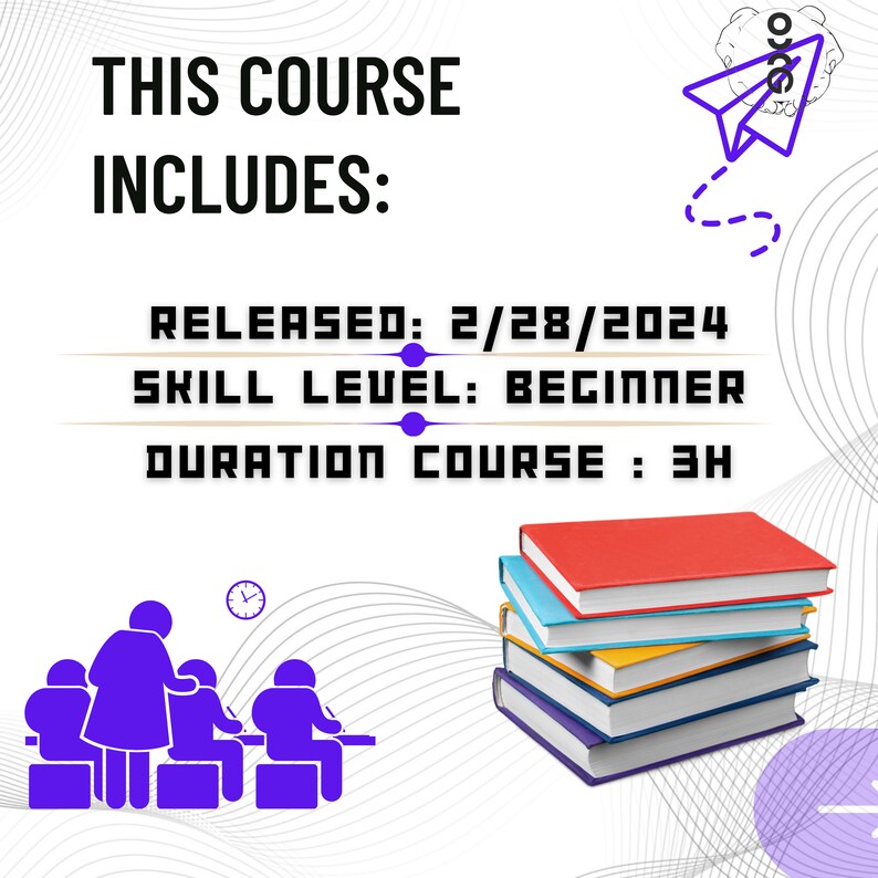May include: A graphic with the text "THIS COURSE INCLUDES:" and information about the course, including the release date, skill level, and duration. The release date is 2/28/2024, the skill level is beginner, and the duration is 3 hours. The graphic also includes an illustration of a group of people sitting at a table, a clock, and a stack of books.