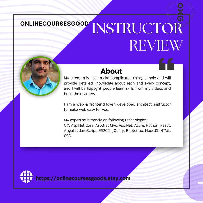 May include: A purple and white graphic with the text "ONLINECOURSESGOOD INSTRUCTOR REVIEW" and a headshot of a man. The text "About" is highlighted in white. The text below "About" describes the instructor's skills and expertise in web development and programming languages. The text includes the website address "https://onlinecoursesgoods.etsy.com".